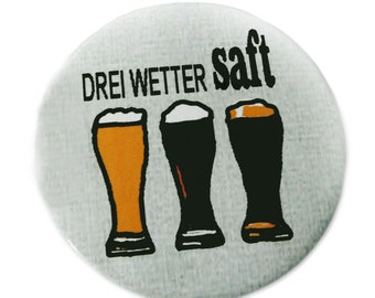 Dreiwettersaft, Button, Magnet, Taschenspiegel oder Flaschenöffner