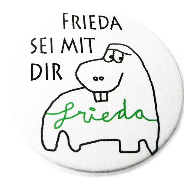 Button, Magnet, Taschenspiegel oder Flaschenöffner.  Frieda.