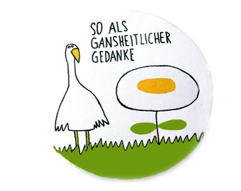 Button, Magnet, Taschenspiegel oder Flaschenöffner, Gansheitlich