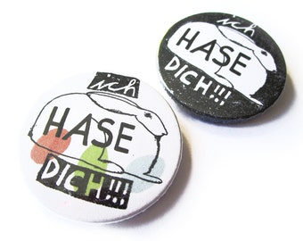 Ich hase dich, badge, magnet, bottle opener or compact mirror.