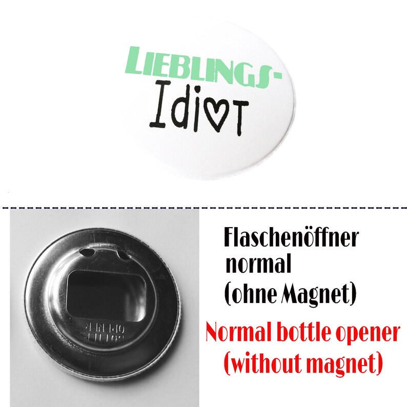 Button, magnet, pocket mirror or bottle opener. Favorite idiot. FlaschenöffnerNormal