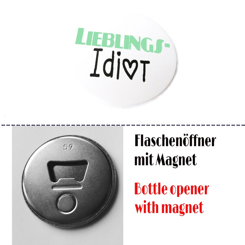Button, magnet, pocket mirror or bottle opener. Favorite idiot. FlaschenöffnerMagnet