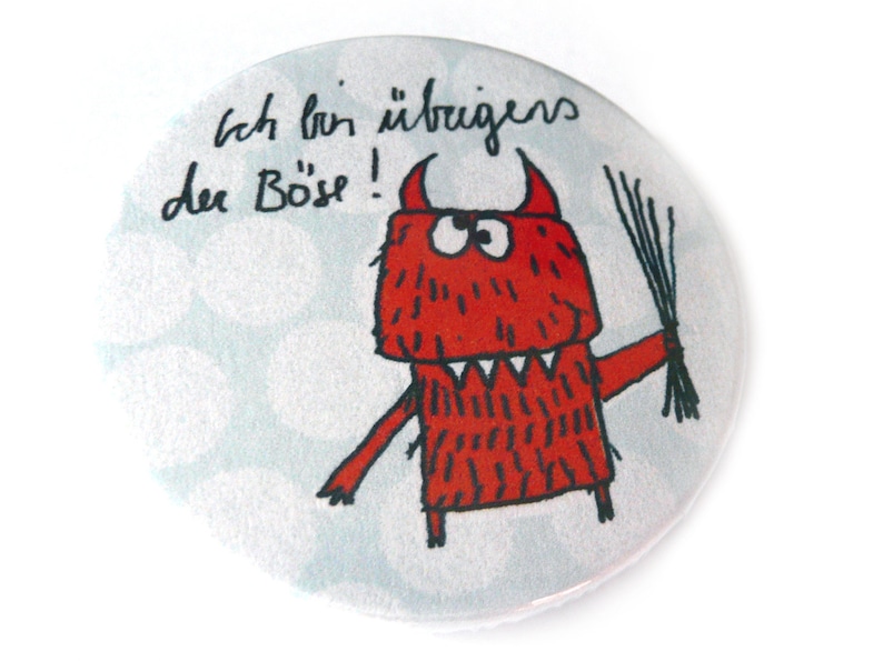 Magnet, Button, Flaschenöffner oder Taschenspiegel. Böse Bild 1