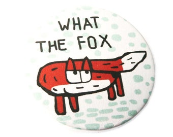 What the fox,  Button, Magnet, Taschenspiegel oder Flaschenöffner