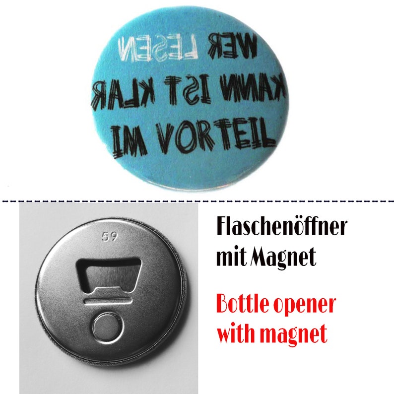 Who can read is clearly at an advantage pocket mirror or bottle opener magnet Handmade. Button