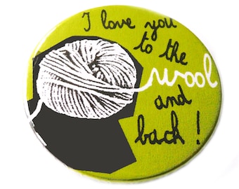 I love you to the wool and back, pinback button, bottle opener, magnet or compact mirror
