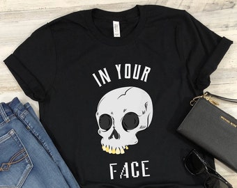 Skull Shirt In Your Face Skull Costume Funny Halloween T-Shirt Gift Unisex TShirt for Men and Women 3XL 4XL 5XL Sizes Available