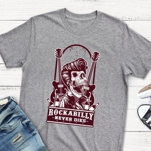 Rockabilly Shirt Skull Distressed Graphic T-Shirt Rockabilly Never Dies Punk Rock Band Gift TShirts for Men and Women
