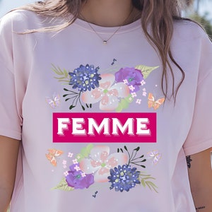 Femme Shirt Feminism Floral T-Shirt LGBTQ Lesbian Pride Gift for Her Flowers Feminist Women&#39;s Rights Movement Gifts For Women Empowerment