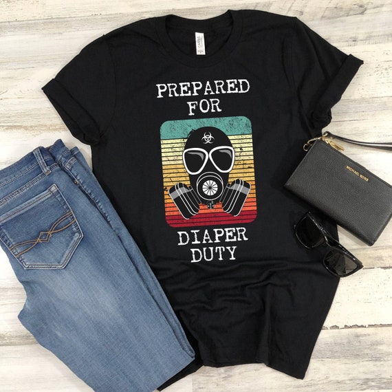 Prepared For Diaper Duty Funny New Dad T-Shirt Prepared For Diaper Duty Funny New Dad T-Shirt