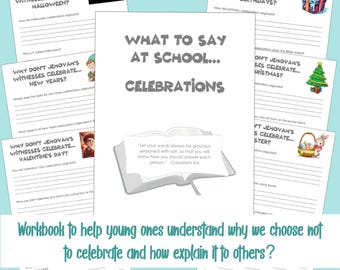 Può includere: Un quaderno di lavoro intitolato "Cosa dire a scuola... Celebrazioni" con un libro grigio aperto sulla copertina. Il quaderno è progettato per aiutare i giovani a capire perché i Testimoni di Geova scelgono di non celebrare alcune festività e come spiegare le loro convinzioni agli altri. Il quaderno include diverse pagine con domande e suggerimenti su Halloween, compleanni, Capodanno, Natale e San Valentino.