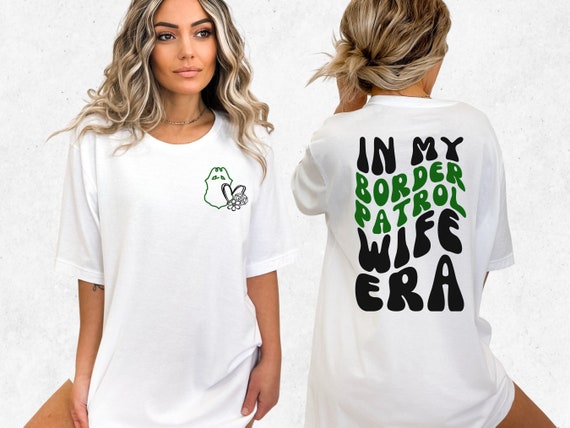 In My Border Patrol Wife Era Shirt, BP Wife T-Shirt Gift, Law Enforcement Wife Tee, LEO Wife Gift, Thin Green Line Wife Shirt