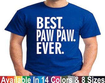 Best PAW PAW Ever Funny Fathers Day Gift T Shirt Birthday Christmas Gifts Tee T Shirt