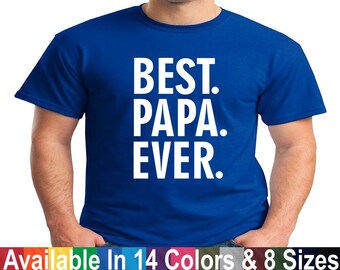 Best PAPA Ever Funny Fathers Day Gift T Shirt Birthday Christmas Gifts Tee T Shirt