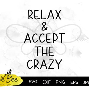 Relax & Accept the Crazy, Sign, Family, House, Printable, Cricut, Silhouette, Cut Files, png, jpeg, dxf, eps, svg