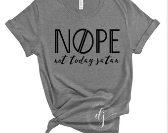 Not Today Satan- T-Shirt