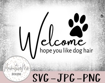Welcome Hope You Like Dog Hair SVG – Paw Print Sign (Digital Download)