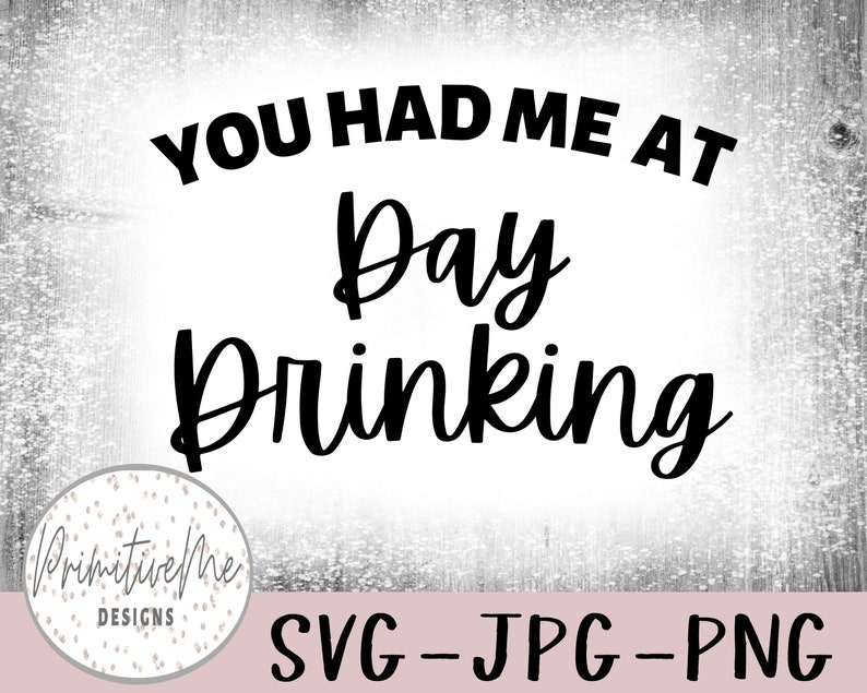 K&ouml;nnte beinhalten: Ein schwarz-wei&szlig;es Grafikdesign mit dem Text "You had me at day drinking".