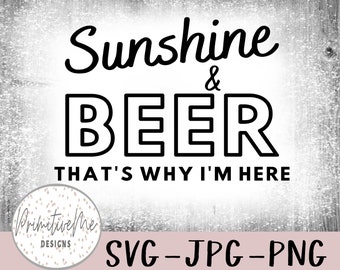 Sunshine & Beer SVG – "That's Why I'm Here" Design (Digital Download)