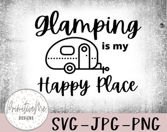 Glamping is my Happy Place – SVG, JPG, PNG (Digital Download)