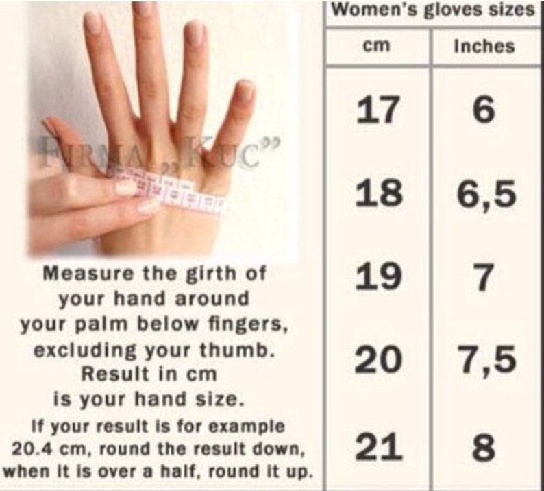 May include: A chart showing women's glove sizes in both centimeters and inches. The chart shows sizes from 17 cm to 21 cm, corresponding to 6 inches to 8 inches. An image shows how to measure the girth of your hand around your palm below your fingers, excluding your thumb.