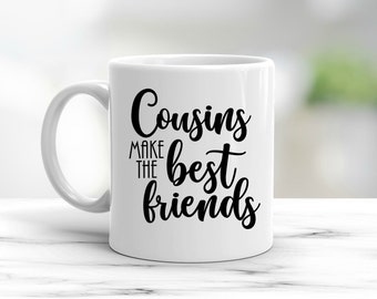 Cousins make the best friends coffee mug