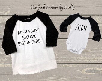 Did We Just Become Best Friends? Set / Yep! / Matching T Shirts / Toddler and Baby Tees / Raglan / Baseball Tees / Black and White