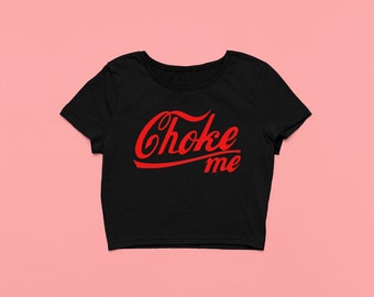 Choke Me Coke Shirt