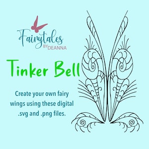 May include: A digital graphic on a light blue background featuring black line art of fairy wings. Text reads: Fairytales BY DEANNA, Tinker Bell, and Create your own fairy wings using these digital .svg and .png files. The design includes a pink butterfly icon.