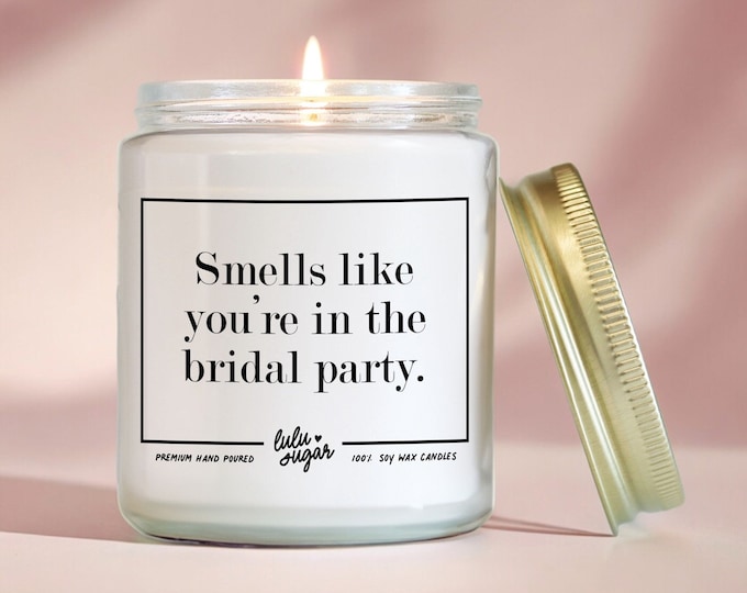 Bridal Party Gift Candle, Smells like you're in the bridal party candle, Wedding Party Gift Candle, Bridesmaid Proposal Gift