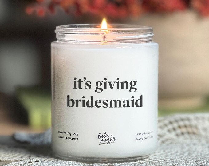 It's Giving Bridesmaid Candle | Bridesmaid Proposal Gift | Personalized Bridesmaid Gifts Bridesmaid Gift Ideas | Bridal Party Candles