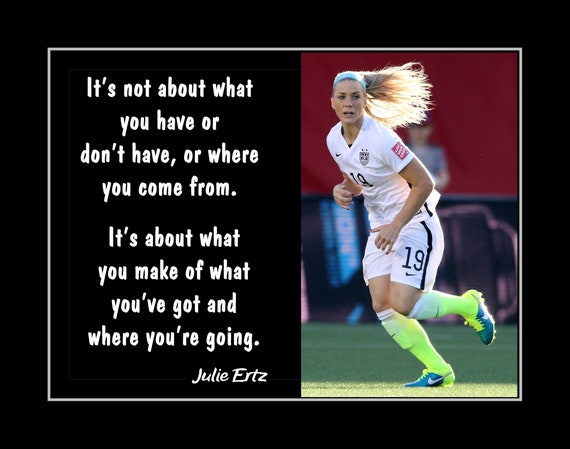 Julie Ertz Inspirational Soccer Quote Wall Art Poster Sister Best Friend Daughter Birthday Gift Champion Bedroom Decor 8x10 16x20