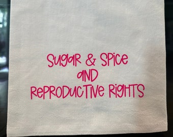 Sugar & Spice and Reproductive Rights Kitchen Towel, Feminist Kitchen Towels, Pro-Choice Kitchen Towel, Feminist Gift, Pro-Choice Gift