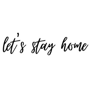 8x10 let&#39;s stay home digital print, instant download, inspirational message, black and white, home decor