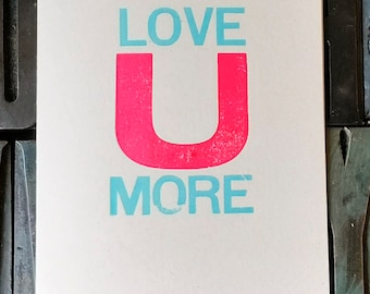 Love U More  - Letterpress Greetings Card