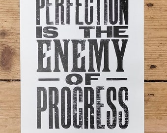 Perfection is the Enemy of Progress, a hand printed letterpress poster