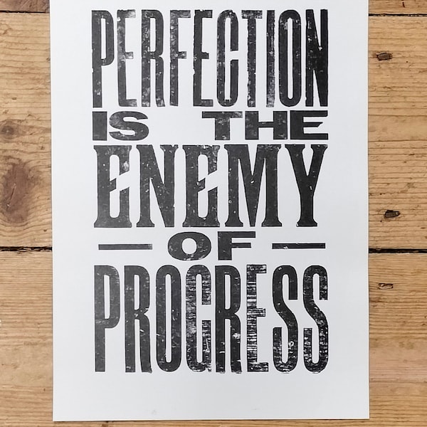 Perfection is the Enemy of Progress, a hand printed letterpress poster