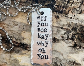 Eff You See Kay, Necklace, Fuck Necklace, F Word, Swear Jewelry, Hand Stamped Jewelry, Funny Jewelry, Best Friend Gift, BFF, Gifts Under 25