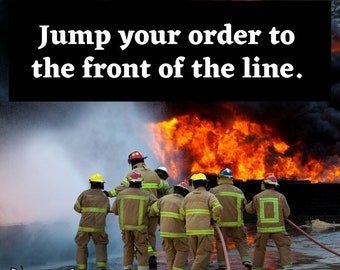 Jump To The Front Of The Line, Prioritize My Firefighter, Be First In Line, Get Priority Access