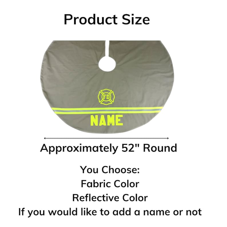 May include: A round gray tree skirt measuring approximately 52 inches in diameter. It features a yellow firefighter emblem with the letters FD and two horizontal reflective stripes. The word NAME is printed in yellow below the stripes.