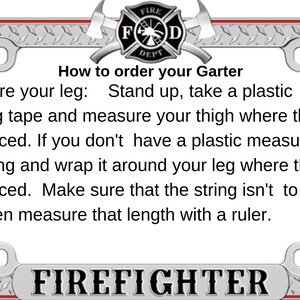 How to measure for the garter. specific directions are in the listing