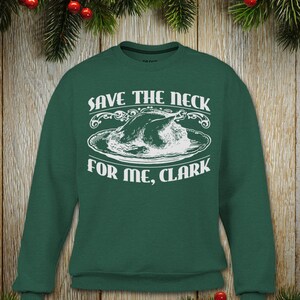 New Christmas &quot;Save The Neck For Me, Clark&quot; Unisex Sweatshirts for Christmas Vacation Fans, Christmas and Thanksgiving Parties, Bar Crawl