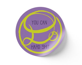 You Can Do Hard Shit Sticker