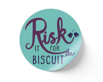 Risk It For The Biscuit Sticker