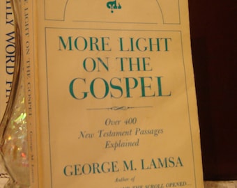 More Light on The Gospel; Over 400 New Testament Passages Explained by George Mamishisho Lamsa. softcover. Aramaic Bible Center. 1968