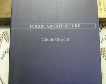 INSIDE ARCHITECTURE by Vittorio Gregotti. translated from Italian by Peter Wong & Francesca Zaccheo. softcover The MIT Press 1996. fast ship