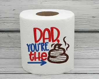 Dad You're The Poop Embroidered Toilet Paper