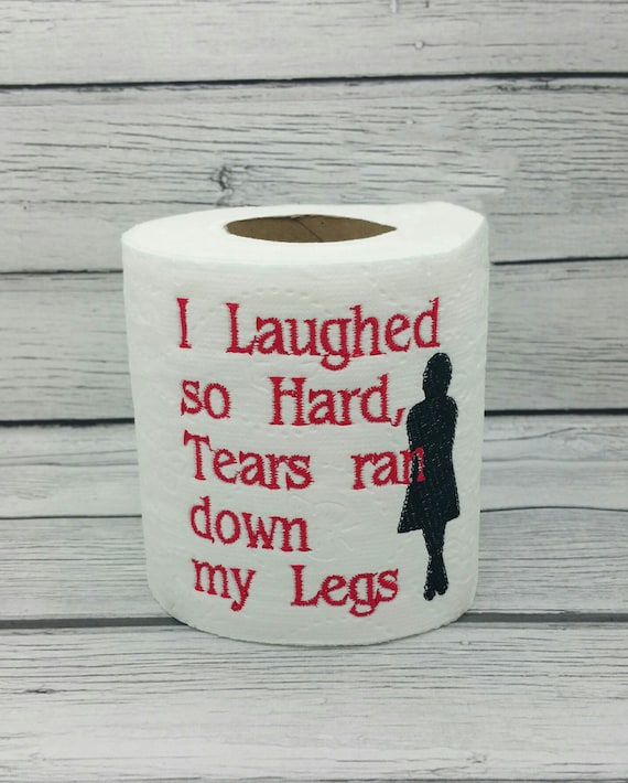 I Laughed so Hard Tears Ran Down My Legs Embroidered Toilet Paper