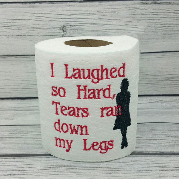 I Laughed So Hard Tears Ran Down My Legs Embroidered Toilet Paper