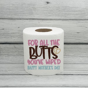 Per tutti i sederi che hai pulito Carta igienica ricamata per la festa della mamma